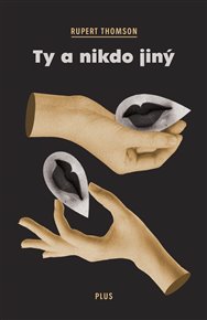 Ty a nikdo jiný - Rupert Thomson