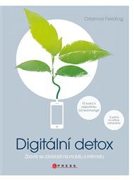 Digitální detox: Zbavte se závislosti na mobilu a internetu - Orianna Fieldingová