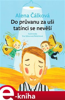 Levně Do průvanu za uši tatínci se nevěší - Alena Čálková
