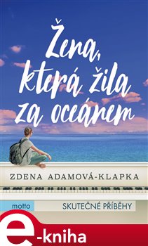 Levně Žena, která žila za oceánem - Zdena Adamová Klapka
