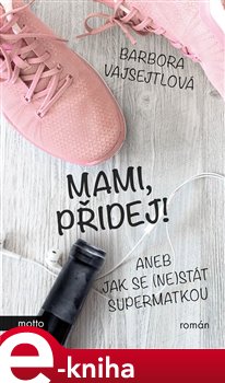 Levně Mami, přidej! - Barbora Vajsejtlová