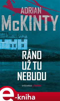 Levně Ráno už tu nebudu - Adrian McKinty