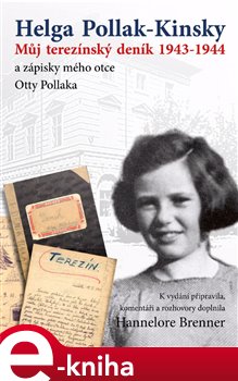 Levně Můj Terezínský deník 1943-1944 - Helga Pollak - Kinsky