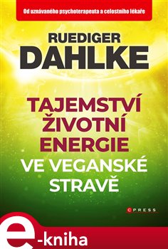 Levně Tajemství životní energie ve veganské stravě - Ruediger Dahlke