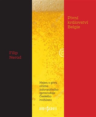 Pivní království Belgie - Filip Nerad