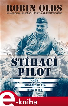 Levně Stíhací pilot. Paměti legendárního esa Robina Oldse - Robin Olds, Christina Oldsová, Ed Rasimus