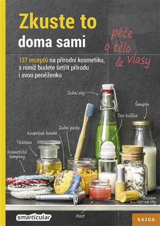 Zkuste to doma sami – péče o tělo a vlasy - Tým smarticular.net, kolektiv autorů