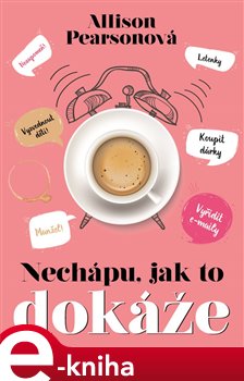 Nechápu, jak to dokáže - Allison Pearson