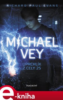 Levně Michael Vey – Uprchlík z cely 25 - Richard Paul Evans
