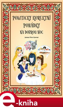 Levně Politicky korektní pohádky na dobrou noc - James Finn Garner