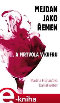 Levně Mejdan jako řemen. ... a mrtvola v kufru - Daniel Weber, Martina Frühaufová