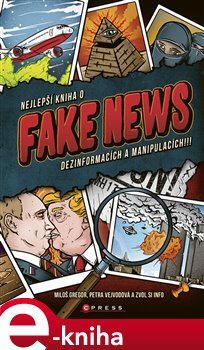 Levně Nejlepší kniha o fake news dezinformacích a manipulacích!!! - Miloš Gregor, Jana Vejvodová