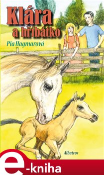 Levně Klára a hříbátko - Pia Hagmarová