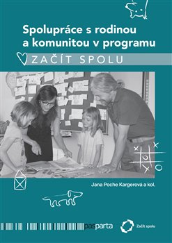 Levně Spolupráce s rodinou a komunitou v programu Začít spolu - kol., Jana Kargerová