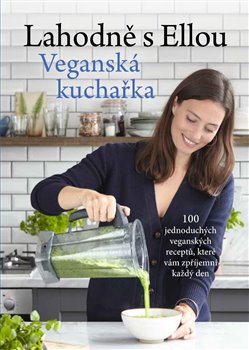 Levně Lahodně s Ellou: Veganská kuchařka - Ella Woodward - Mills