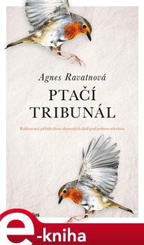 Levně Ptačí tribunál - Agnes Ravatnová