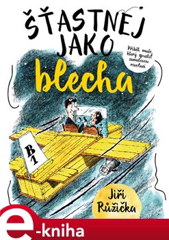 Levně Šťastnej jako blecha. Příběh muže, který spustil sametovou revoluci - Jiří Růžička