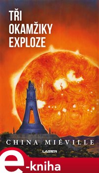 Levně Tři okamžiky exploze - China Miéville