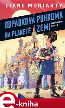 Levně Odpadková pohroma na planetě Zemi - Liane Moriarty