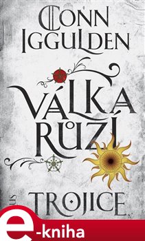 Levně Válka růží 2: Trojice - Conn Iggulden