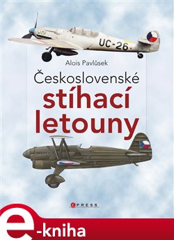 Levně Československé stíhací letouny - Alois Pavlůsek