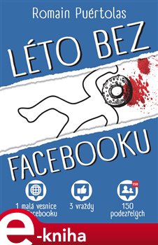 Levně Léto bez Facebooku. 1 vesnice bez Facebooku, 3 vraždy, 150 podezřelých - Romain Puértolas