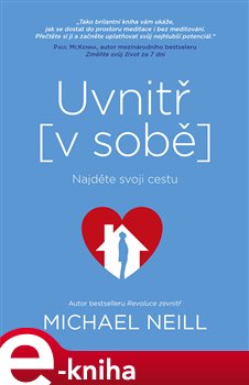 Levně Uvnitř v sobě. Najděte svoji cestu - Michael Neill