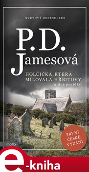 Levně Holčička, která milovala hřbitovy a jiné povídky - Phyllis Dorothy Jamesová