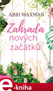 Levně Zahrada nových začátků - Abbi Waxman