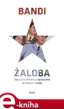 Levně Žaloba. Zakázané příběhy propašované ze Severní Koreje - Bandi