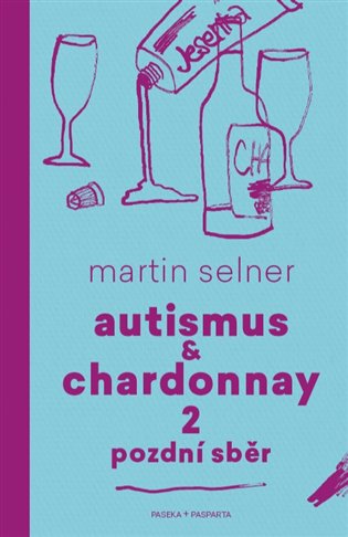 Autismus &amp; Chardonnay 2: Pozdní sběr - Martin Selner