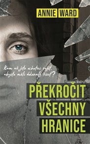 Překročit všechny hranice - Annie Ward