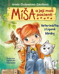 Míša a její malí pacienti: Veterinářka z Lipové kliniky - Aniela Cholewińska-Szkolik