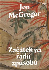 Začátek na řadu způsobů - Jon McGregor