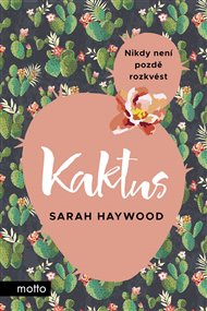 Kaktus: Nikdy není pozdě rozkvést - Sarah Haywood