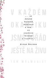 V každém okamžiku jsme pořád ještě naživu - Tom Malmquist