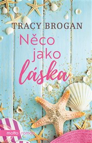 Něco jako láska - Tracy Brogan
