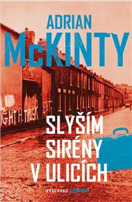 Slyším sirény v ulicích - Adrian McKinty