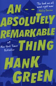 Absolutely Remarkable Thing - Hank Green
