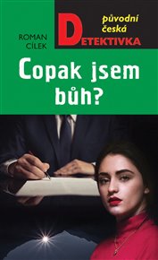 Copak jsem Bůh? - Roman Cílek
