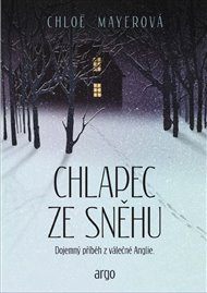 Chlapec ze sněhu: Dojemný příběh z válečné Anglie - Chloe Mayerová