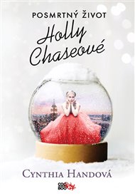 Posmrtný život Holly Chaseové - Cynthia Handová