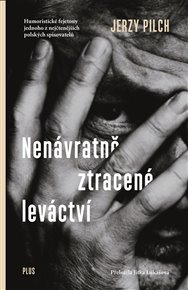 Nenávratně ztracené leváctví - Jerzy Pilch
