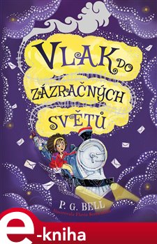 Levně Vlak do zázračných světů – Prokletá zásilka - P. G. Bell