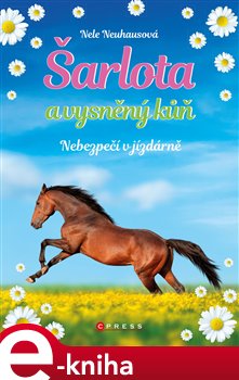 Levně Šarlota a vysněný kůň 2: Nebezpečí v jízdárně - Nele Neuhausová