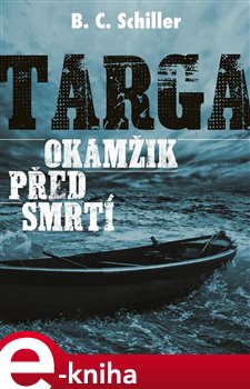 Levně Targa: Okamžik před smrtí - B.C. Schiller