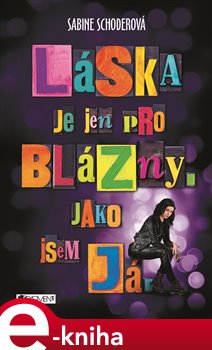 Levně Láska je jen pro blázny. Jako jsem já. - Sabine Schoderová