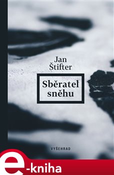 Levně Sběratel sněhu - Jan Štifter