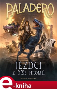 Levně Paladero: Jezdci z říše hromů - Steven Lochran