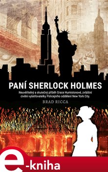 Levně Paní Sherlock Holmes. Neuvěřitelný skutečný příběh Grace Humistonové, zvláštní civilní vyšetřovatelky Policejního oddělení New York City - Brad Ricca